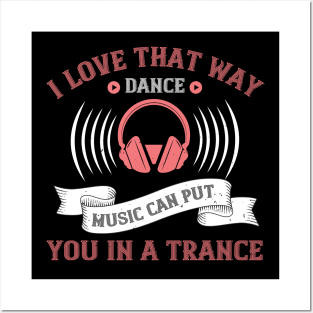 I love that way dance music can put you in a trance Posters and Art